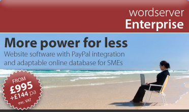 wordserver Enterprise > e400 | website software for small and medium sized businesses > cost-effective website software package with PayPal integration and a flexible database from �539 (exc. VAT) set-up and hosted the first 12 months! �144 (exc. VAT) per year thereafter - just �12 per month.